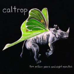 Caltrop : Ten Million Years and Eight Minutes